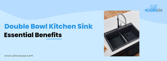 Double Bowl Kitchen Sink: Essential Benefits