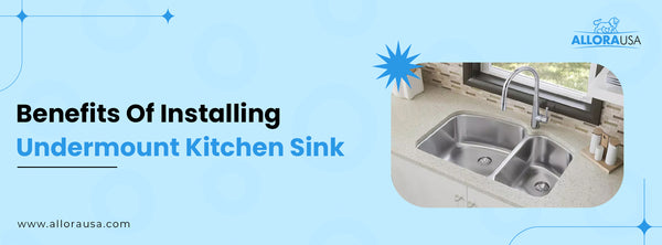 Benefits Of Installing Undermount Kitchen Sink