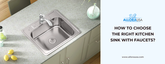 How To Choose The Right Kitchen Sink With Faucets?
